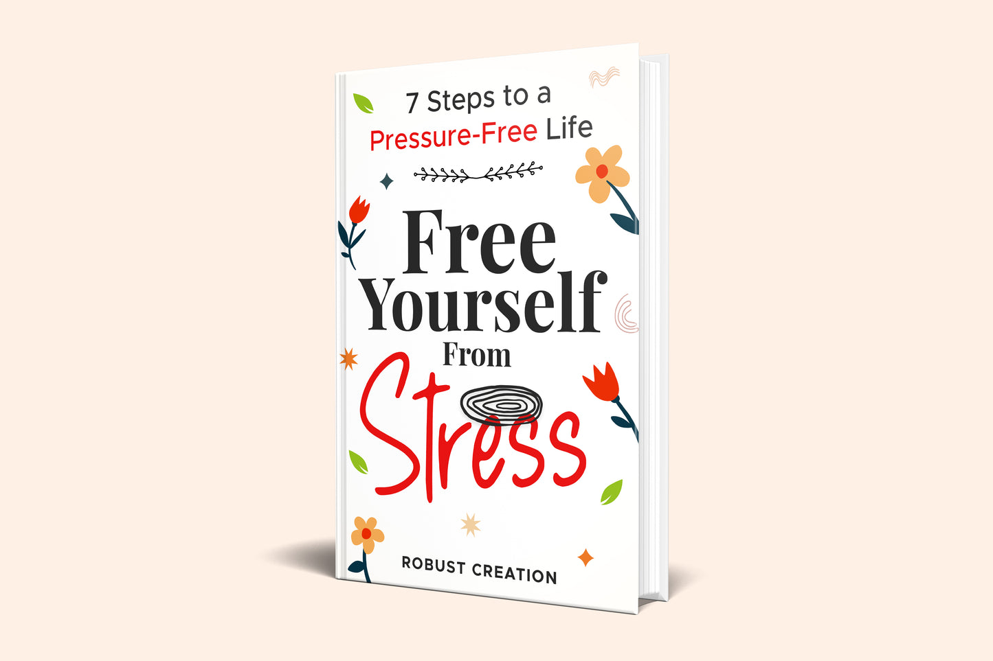 (English) Free yourself from stress : 7 Steps to a Pressure-Free Life