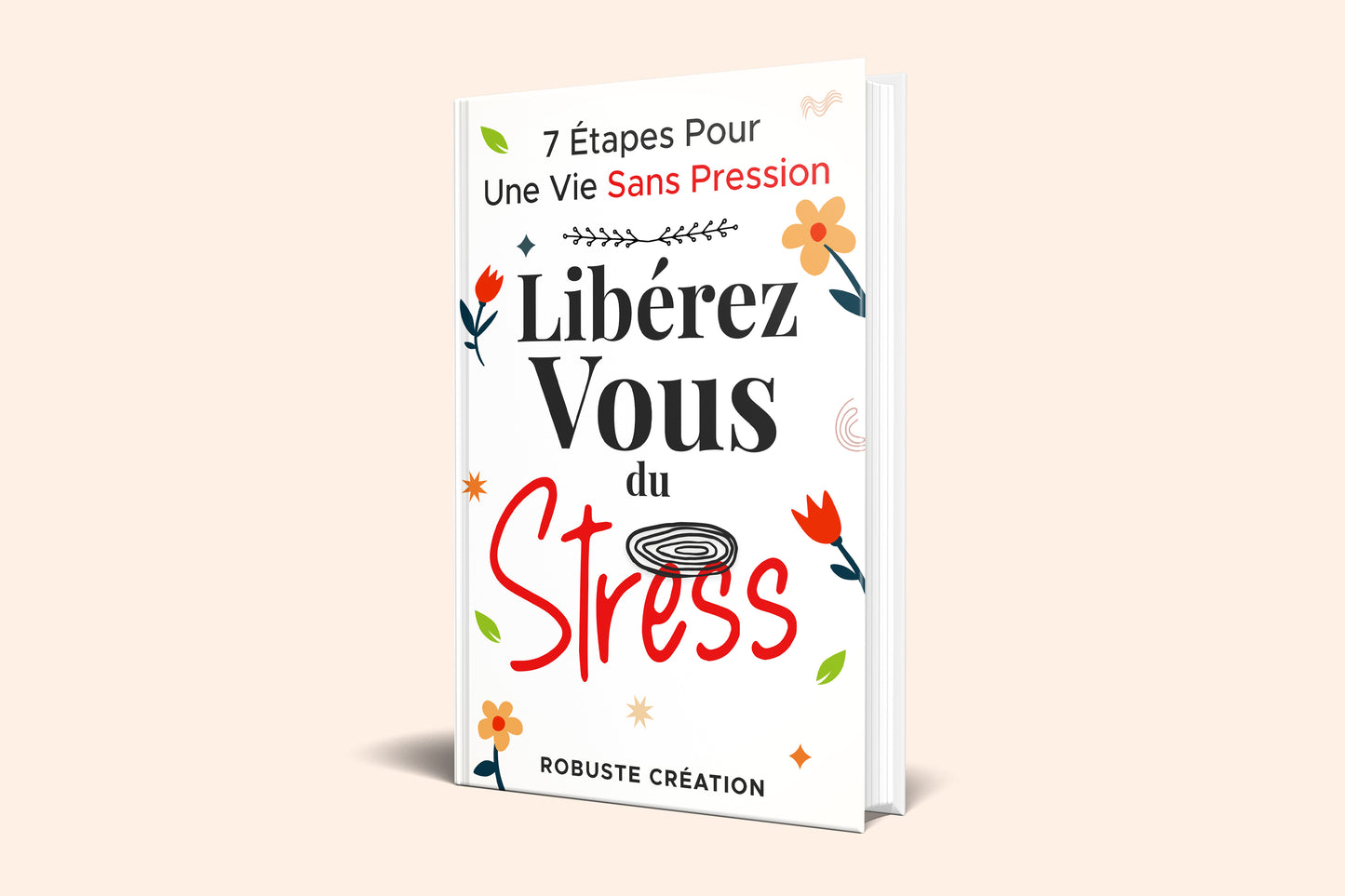 (Français) Libérez-vous du Stress : 7 Étapes Pour Une Vie Sans Pression